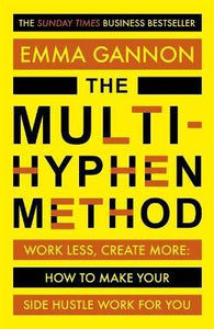 The Multi-Hyphen Method : The Sunday Times business bestseller