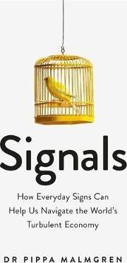 Signals : How Everyday Signs Can Help Us Navigate the World's Turbulent Economy - BookMarket