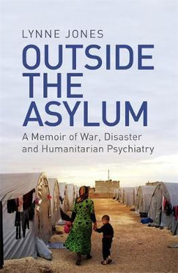 Outside the Asylum : A Memoir of War, Disaster and Humanitarian Psychiatry - BookMarket