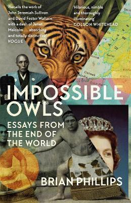 Impossible Owls : Essays from the Ends of the World