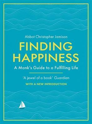 Finding Happiness : A monk's guide to a fulfilling life