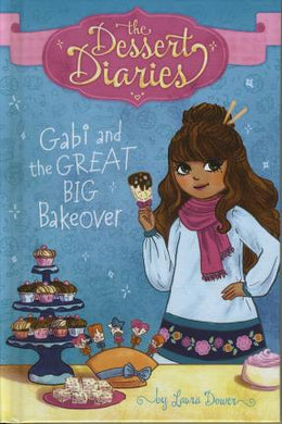 Dessertdiaries Gabi & Great Big Bakeover - BookMarket