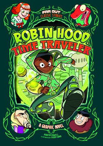 Robin Hood, Time Traveler : A Graphic Novel