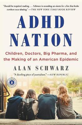 ADHD Nation : Children, Doctors, Big Pharma, and the Making of an American Epidemic