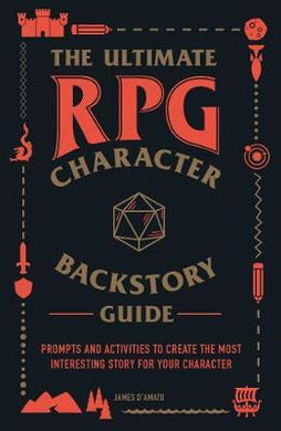 The Ultimate RPG Character Backstory Guide : Prompts and Activities to Create the Most Interesting Story for Your Character - BookMarket