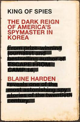 King of Spies : The Dark Reign of America's Spymaster in Korea - BookMarket