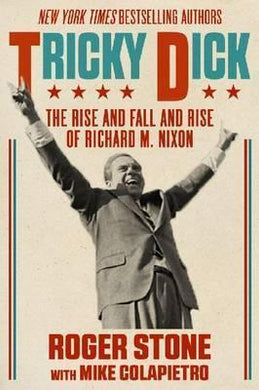 Tricky Dick : The Rise and Fall and Rise of Richard M. Nixon - BookMarket