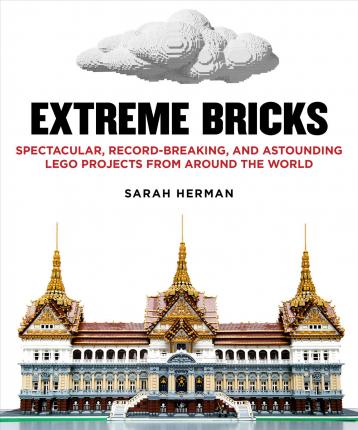 Extreme Bricks : Spectacular, Record-Breaking, and Astounding LEGO Projects from around the World - BookMarket