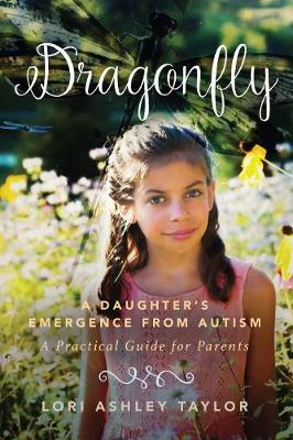 Dragonfly : A Daughter's Emergence from Autism: A Practical Guide for Parents - BookMarket