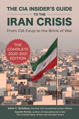 The CIA Insider's Guide to the Iran Crisis : From CIA Coup to the Brink of War - BookMarket