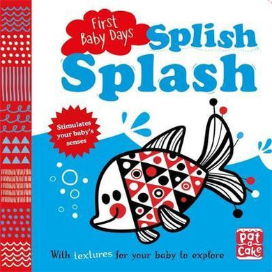 First Baby Days: Splish Splash : A touch-and-feel board book for your baby to explore - BookMarket