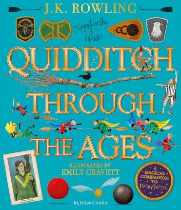 Quidditch Through the Ages - Illustrated Edition : A magical companion to the Harry Potter stories