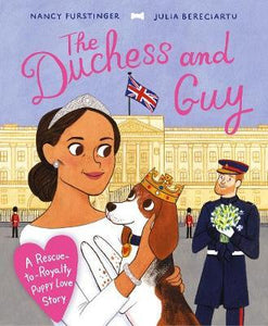 The Duchess and Guy : A Rescue-to-Royalty Puppy Love Story - BookMarket