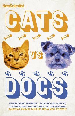 Cats vs Dogs : Misbehaving mammals, intellectual insects..