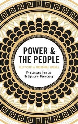 Power & the People : Five Lessons from the Birthplace of Democracy - BookMarket