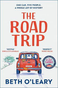 The Road Trip : The utterly heart-warming and joyful novel from the author of The Flatshare