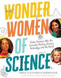 Wonder Women of Science: How 12 Geniuses Are Rocking Science, Technology, and the World