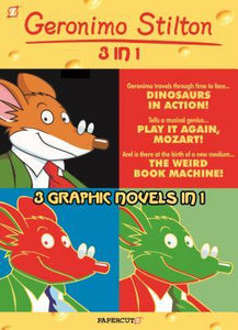 Geronimo Stilton 3-in-1 #3 : Dinosaurs in Action!, Play It Again, Mozart!, and The Weird Book Machine