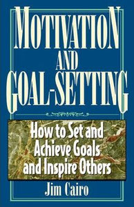 Motivation and Goal-setting : How to Set and Achieve Goals and Inspire Others - BookMarket