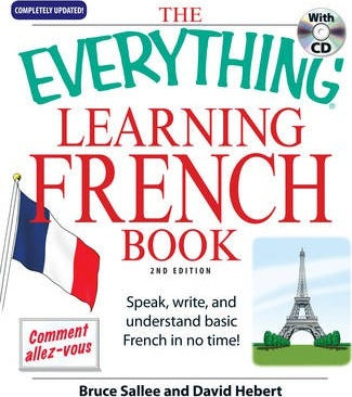 The Everything Learning French : Speak, write, and understand basic French in no time!