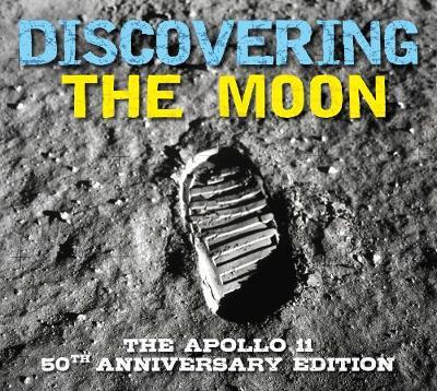 Discovering The Moons : The Apollo 11 Anniversary Edition