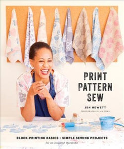 Print, Pattern, Sew : Block-Printing Basics + Simple Sewing Projects for an Inspired Wardrobe