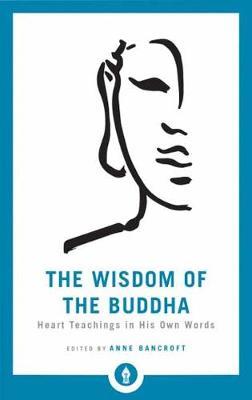 The Wisdom Of The Buddha : Heart Teachings in His Own Words - BookMarket