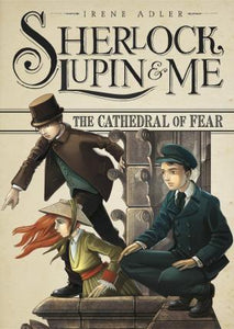 Sherlock, Lupin & Me: Cathedral of Fear