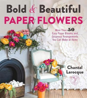 Bold & Beautiful Paper Flowers /T - BookMarket