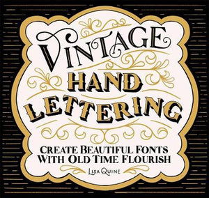 Vintage Hand Lettering : Create Beautiful Fonts with Old Time Flourish