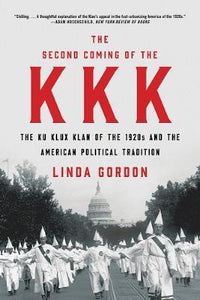 The Second Coming of the KKK : The Ku Klux Klan of the 1920s and the American Political Tradition