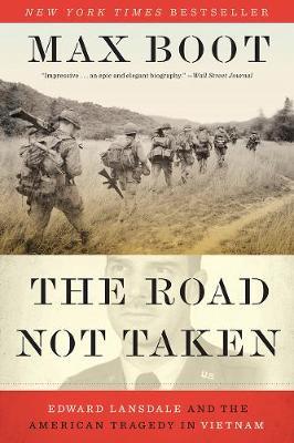 The Road Not Taken : Edward Lansdale and the American Tragedy in Vietnam