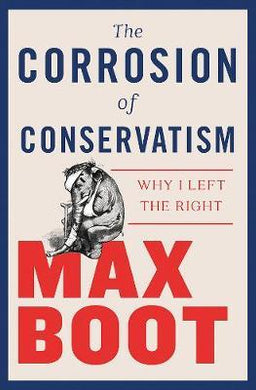 The Corrosion of Conservatism : Why I Left the Right - BookMarket