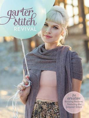 Garter Stitch Revival : 20 Creative Knitting Patterns featuring the Simplest Stitch - BookMarket