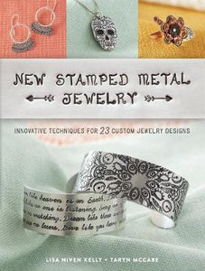 New Stamped Metal Jewelry : Innovative Techniques for 23 Custom Jewelry Designs