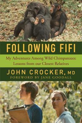 Following Fifi : My Adventures Among Wild Chimpanzees: Lessons from our Closest Relatives