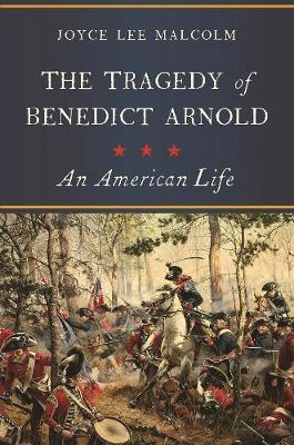 The Tragedy of Benedict Arnold : An American Life