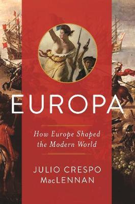 Europa : How Europe Shaped the Modern World