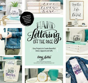 Hand Lettering Off the Page : Easy Projects to Create Beautiful Decor, Apparel and Gifts