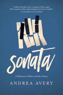 Sonata : A Memoir of Pain and the Piano