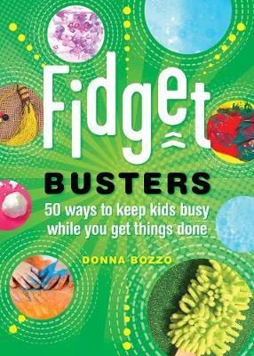 Fidget Busters : 50 Ways to Keep Kids Busy While You Get Things Done - BookMarket