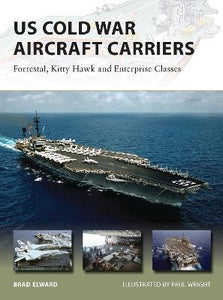 US Cold War Aircraft Carriers : Forrestal, Kitty Hawk and Enterprise Classes