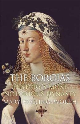 The Borgias : History's Most Notorious Dynasty - BookMarket