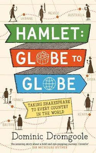 Hamlet: Globe to Globe : Taking Shakespeare to Every Country in the World