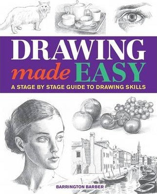 Drawing Made Easy: A Stage By Stage Guid