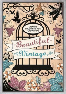 Beautiful Vintage : Creative Colouring for Grown-Ups