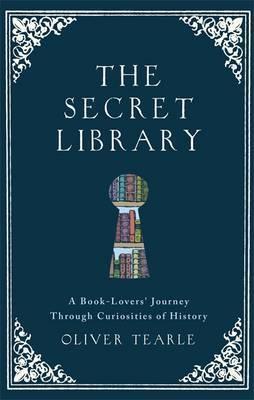 The Secret Library : A Book-Lovers' Journey Through Curiosities of History - BookMarket