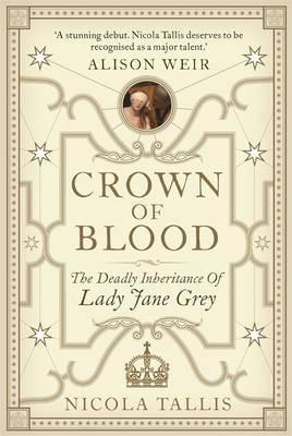 Crown of Blood : The Deadly Inheritance of Lady Jane Grey - BookMarket