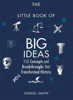 The Little Book of Big Ideas : 150 Concepts and Breakthroughs that Transformed History - BookMarket