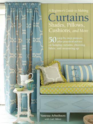 Beginner'S Gde To Making Curtains: 50 Step-By-Step Projects - BookMarket